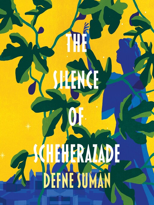 Title details for The Silence of Scheherazade by Defne Suman - Available